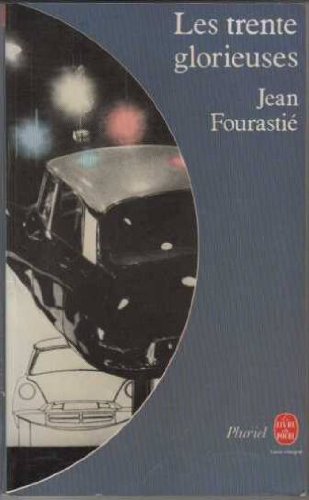 Les Trente glorieuses ou la Révolution invisible de 1946 à 1975 (Le Livre de poche) Books