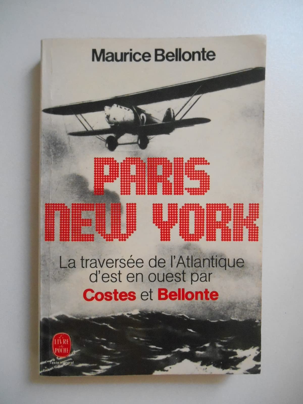 Paris-New York : Traversée de l'Atlantique d'Est en Ouest par Costes et Bellonte (Le Livre de poche) book