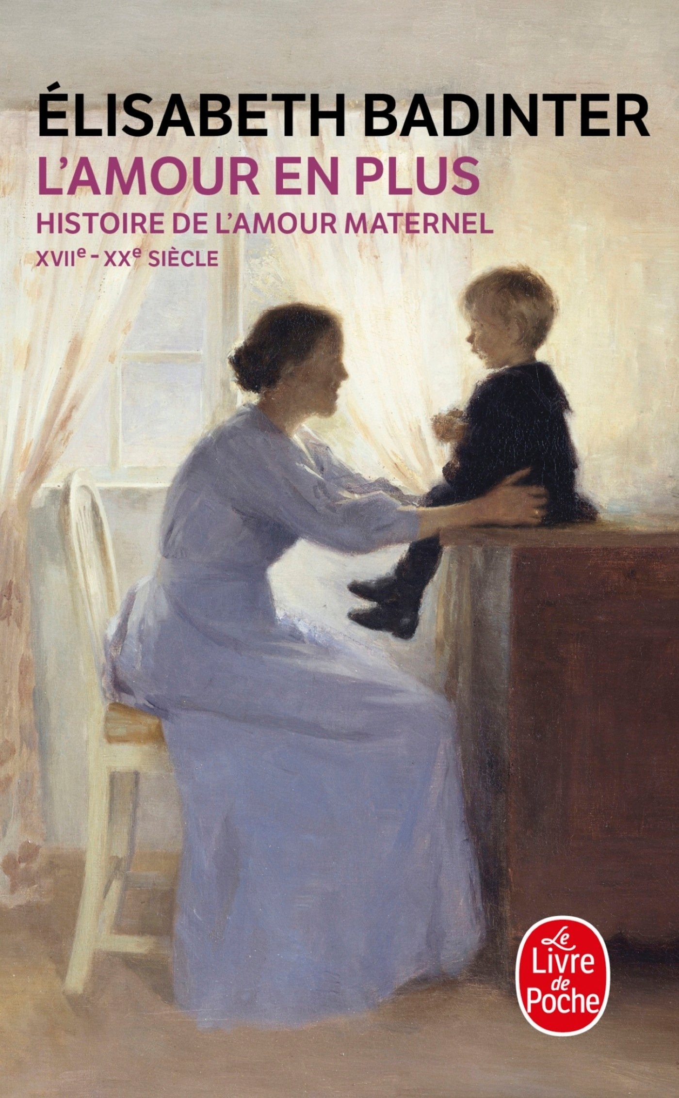 L'Amour en plus: Histoire de l'amour maternel (XVIIè- XXè siècle) Books