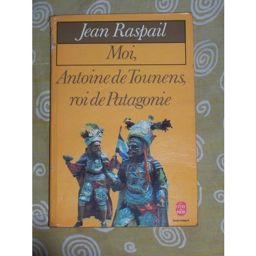 Moi, Antoine de Tounens, roi de Patagonie (Le Livre de poche) Books