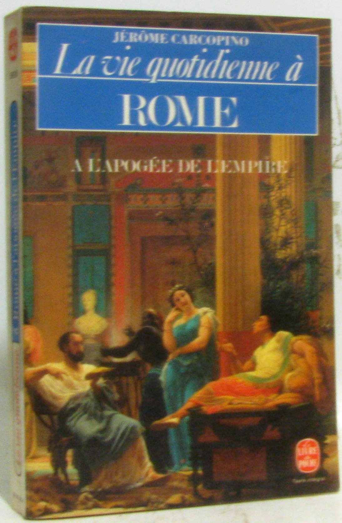 La Vie quotidienne à Rome à l'apogée de l'Empire Books