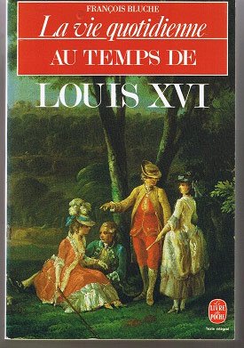 La Vie quotidienne au temps de Louis XVI Books