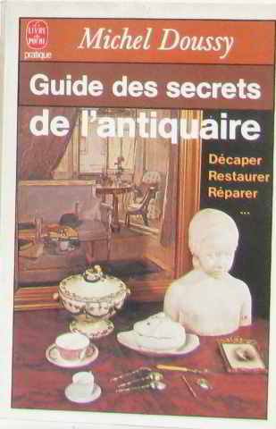Guide des secrets de l'antiquaire : décaper, restaurer, réparer book