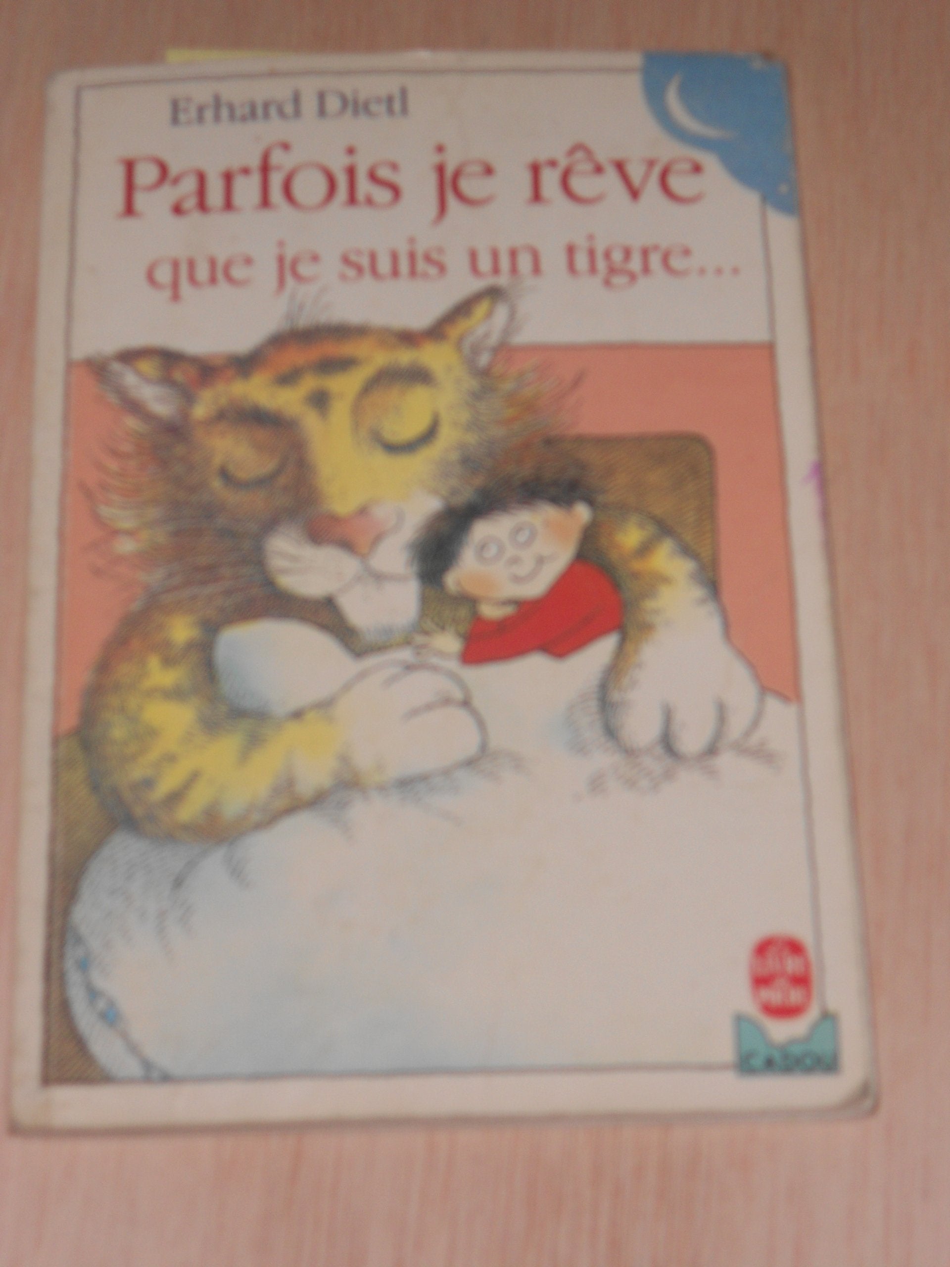 PARFOIS JE RÊVE que je suis un tigre... book