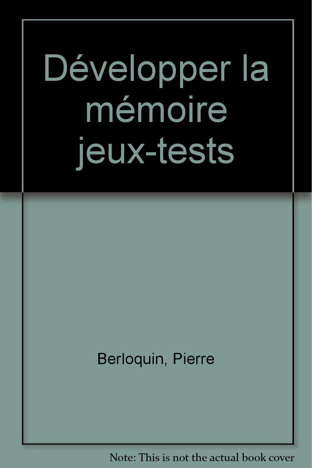 Développer la mémoire: 87 jeux et exercices mentaux pour oxygéner vos neurones et développer votre esprit book
