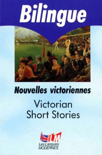 Nouvelles Victoriennes : Victorian Short Stories. Bilingue Anglais/Francais Books