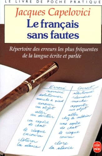 LE FRANCAIS SANS FAUTES: Répertoire des erreurs les plus fréquentes de la langue écrite et parlée Books