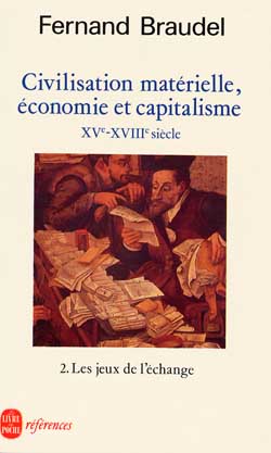 Civilisation matérielle, économie et capitalisme : XVe-XVIIIe siècle. Vol. 2. Les jeux de l'échange Books