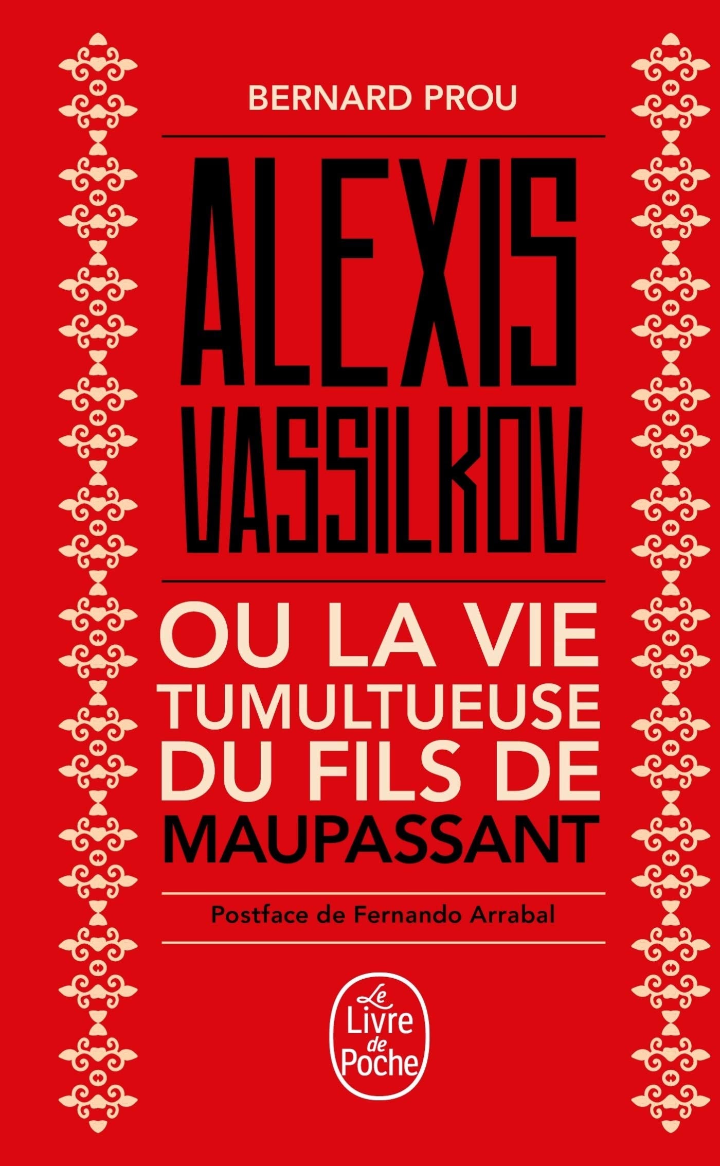 Alexis Vassilkov ou La vie tumultueuse du fils de Maupassant: Postface de Fernando Arrabal Contemporary literature
