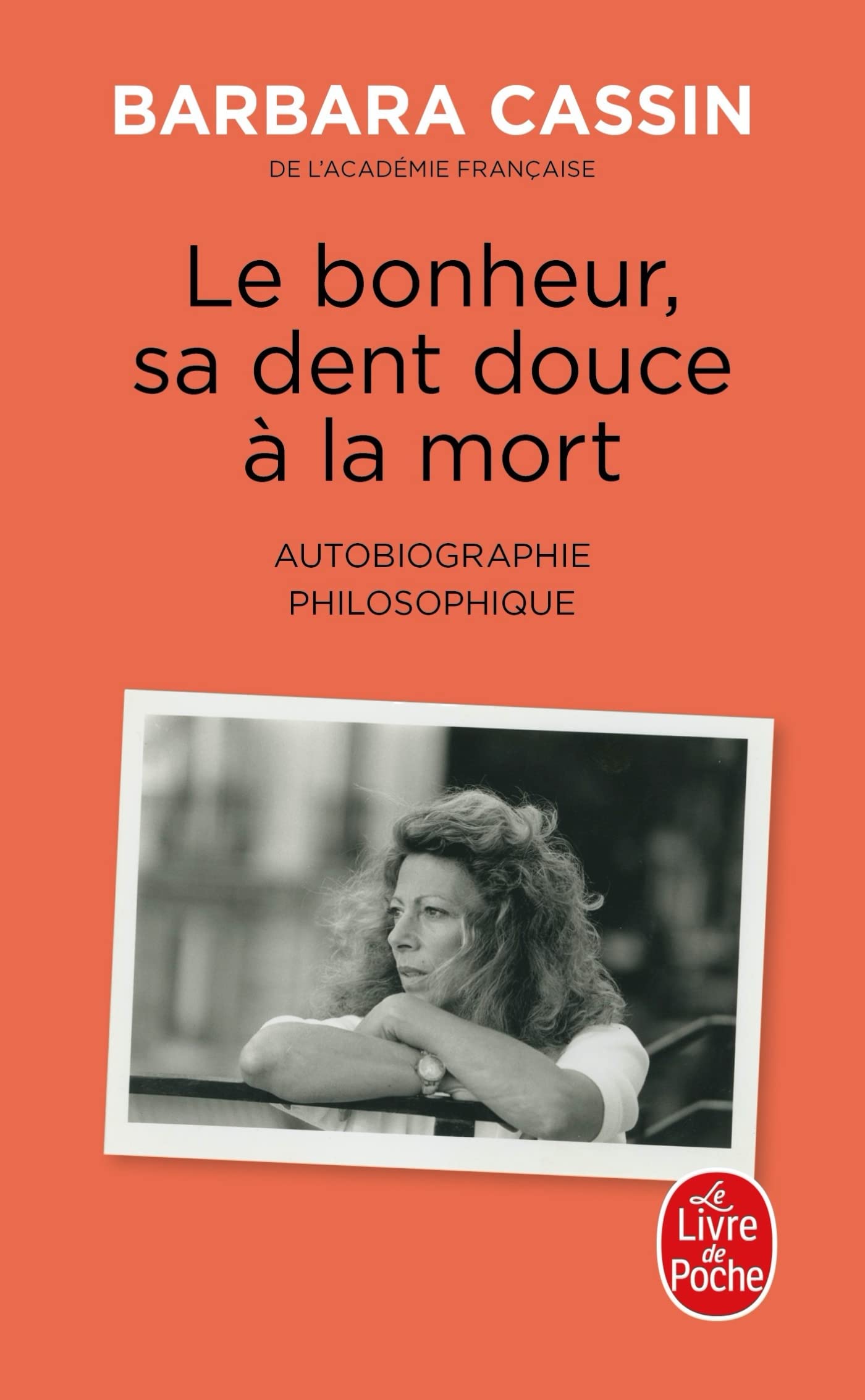 Le bonheur, sa dent douce à la mort: Autobiographie philosophique Philosophy