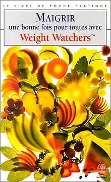 Maigrir une bonne fois pour toutes avec Weight Watchers Books