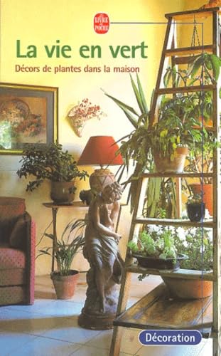 La Vie En Vert. Decors De Plantes Dans La Maison book