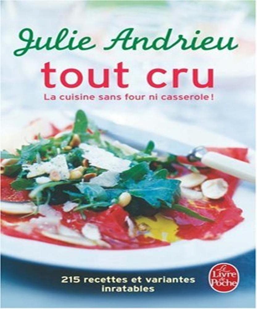 Tout cru: La cuisine sans four ni casserole ! Leisure, Home & Garden