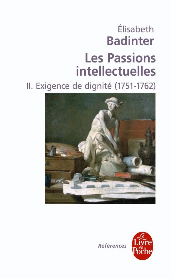 Exigence de Dignité (Les Passions Intellectuelles, Tome 2): Exigence de dignite (1751-1762) Social Sciences