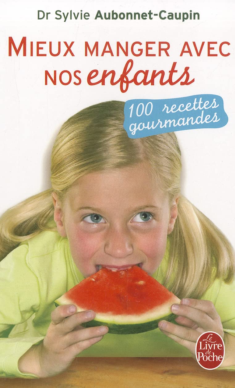 Mieux manger avec nos enfants: 100 recettes gourmandes book
