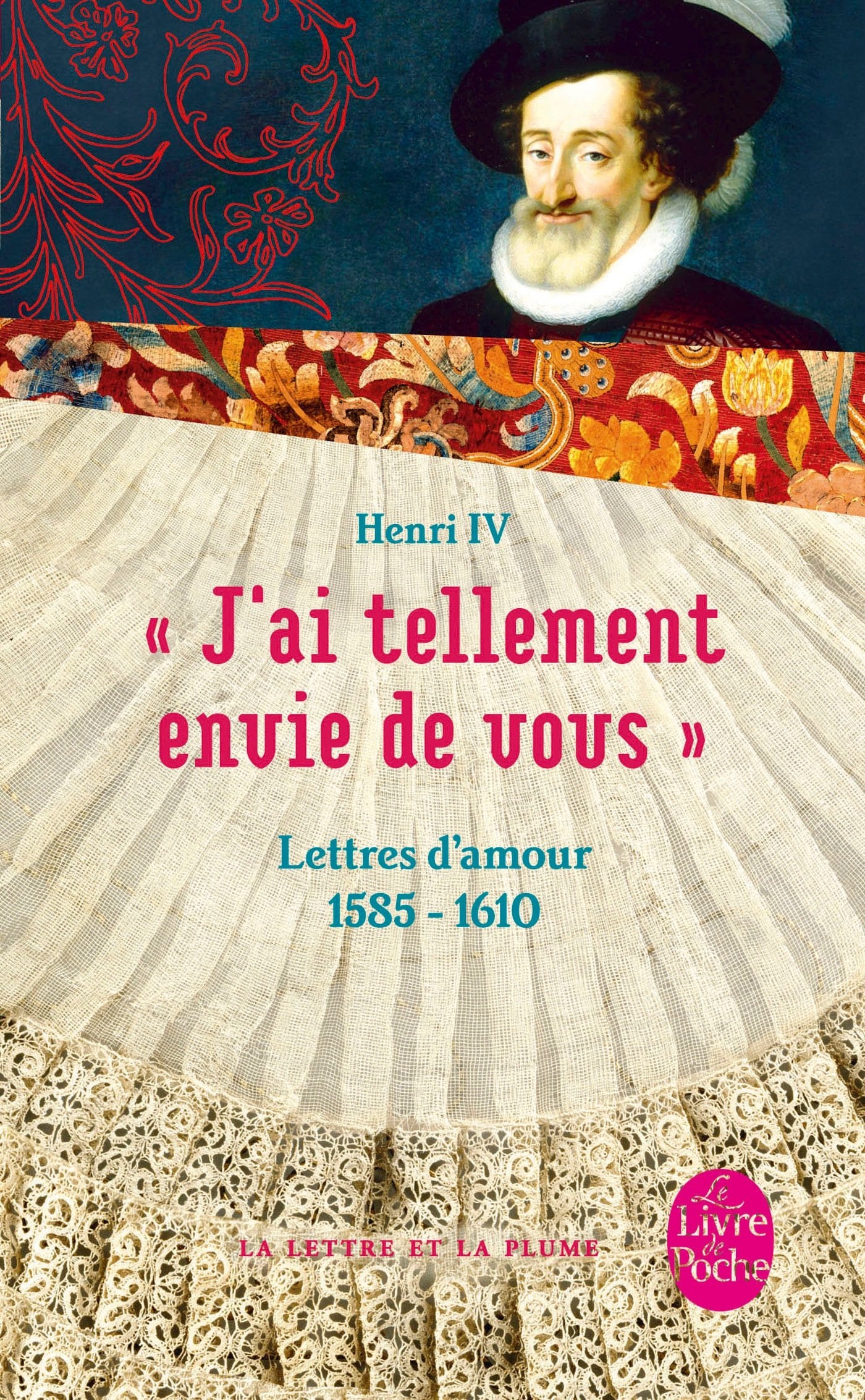 J'Ai Tellement Envie de Vous: Lettres d'amour 1585-1610 Contemporary literature
