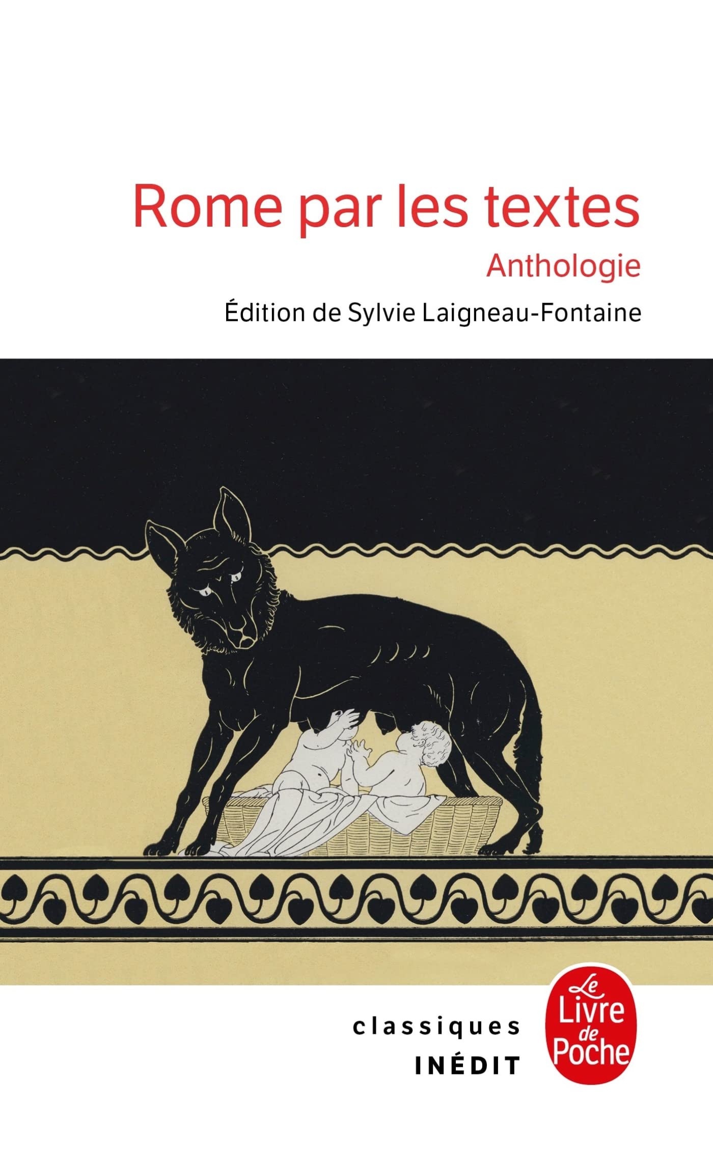 Rome par les textes - Anthologie: 753 av. J.-C. - 476 apr. J.-C. : de la fondation de Rome à la chute de l'Empire Classics