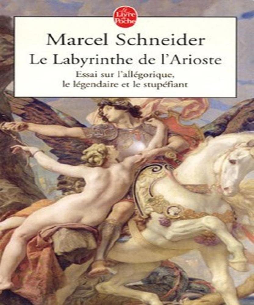 Le Labyrinthe de l'Arioste: Essai sur l'allégorique, le légendaire, le stupéfiant Books