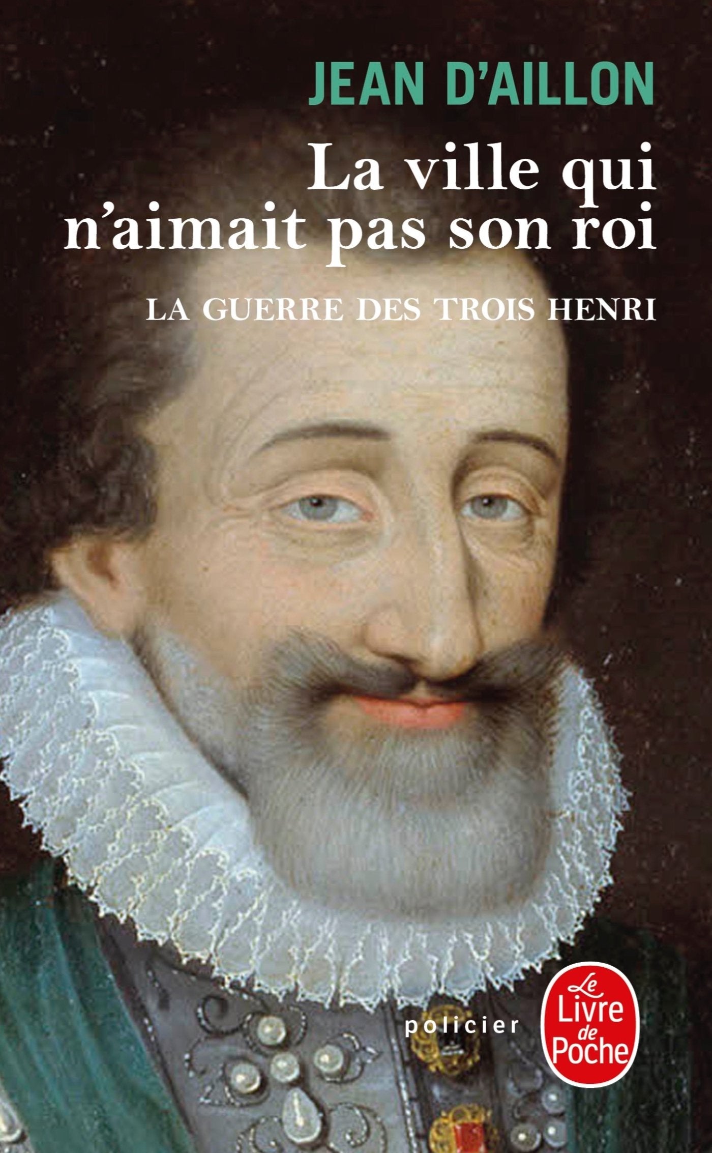 La Ville Qui n'Aimait Pas Son Roi (La Guerre Des Trois Henri, Tome 3) Action & Adventure