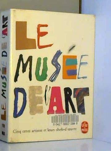 Le Musee De L'Art. Cinq Cents Artistes Et Leurs Chefs-D'Oeuvre Books