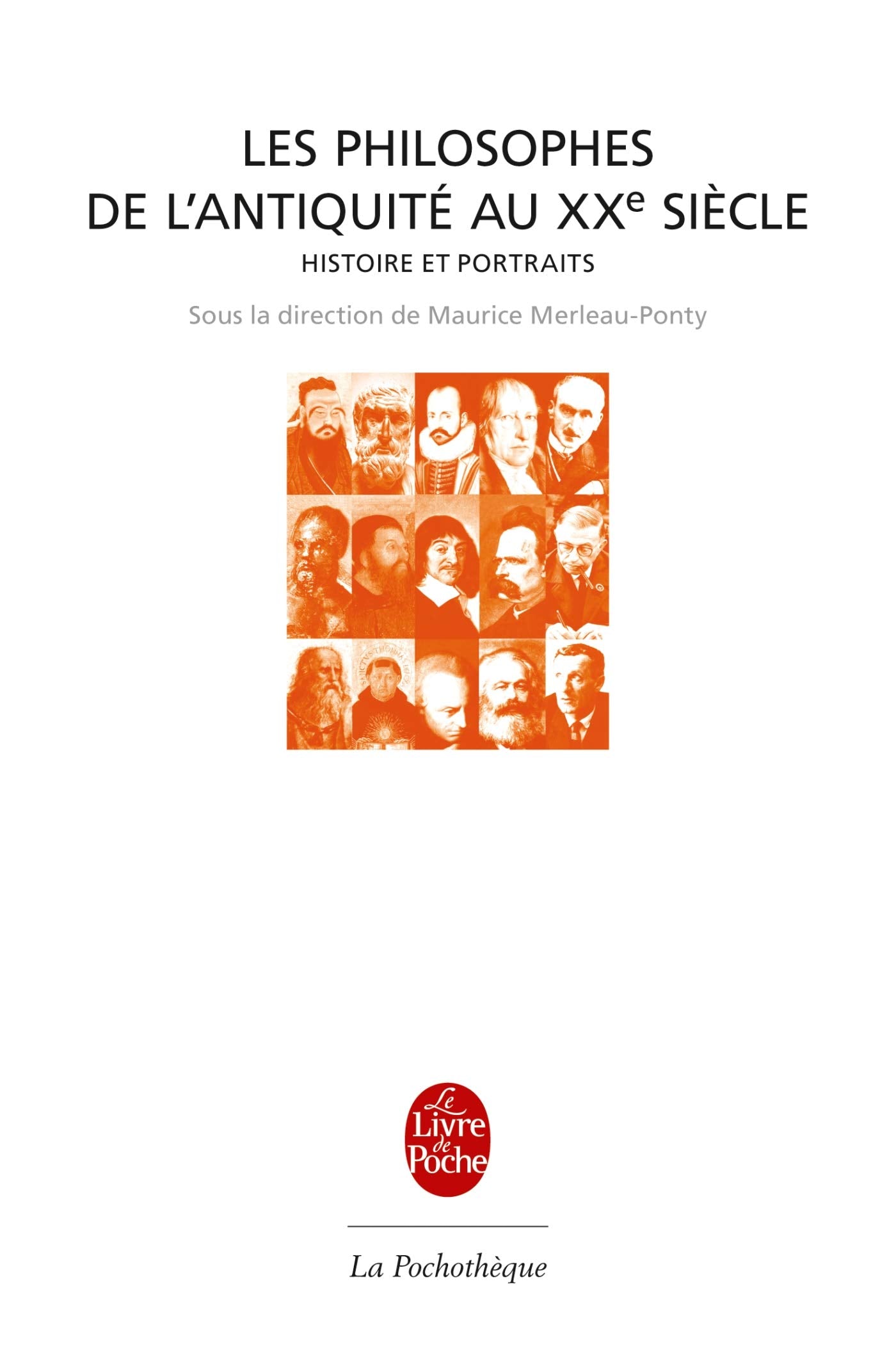 Les philosophes : De l'Antiquité au XXe siècle, Histoire et portraits Philosophy