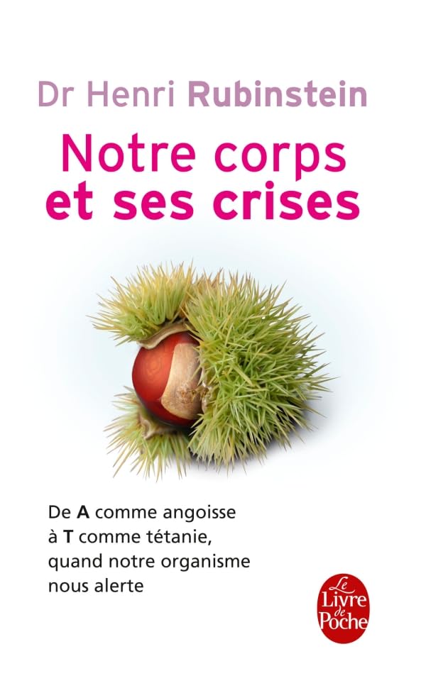 Notre Corps Et Ses Crises: De A comme Angoisse à T comme Tétanie, comprendre et surmonter toutes les crises Lifestyle