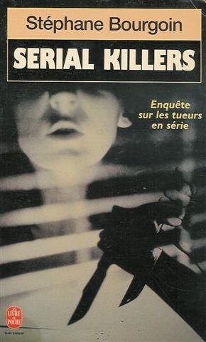 Serial killers : enquête sur les tueurs en série Books