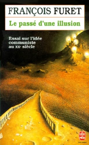 Le passé d'une illusion: Essai sur l'idée communiste au XXème siècle Books