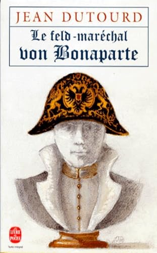 Le feld-maréchal von Bonaparte : considérations sur les causes de la grandeur des Français et de leur décadence Books