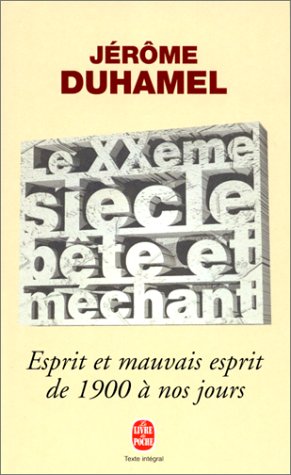 Le Xxeme Siecle Bete Et Mechant. Esprit Et Mauvais Esprit De 1900 A Nos Jours Books