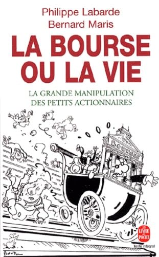 La Bourse Ou La Vie. La Grande Manipulation Des Petits Actionnaires book