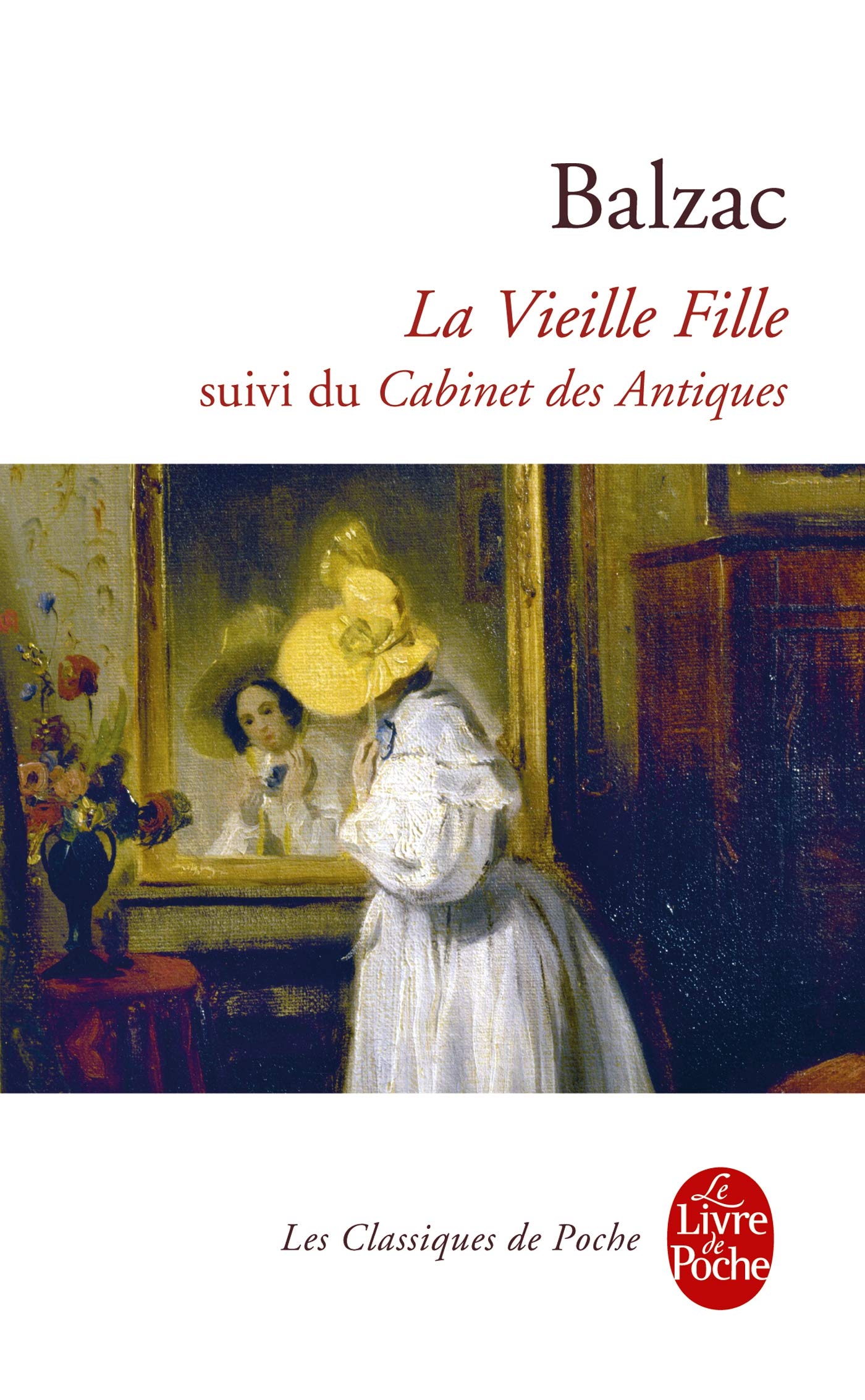 La Vieille Fille Le Cabinet Des Antiques: Première histoire : La Vieille Fille ; Deuxième histoire : Le Cabinet des Antiques Classics