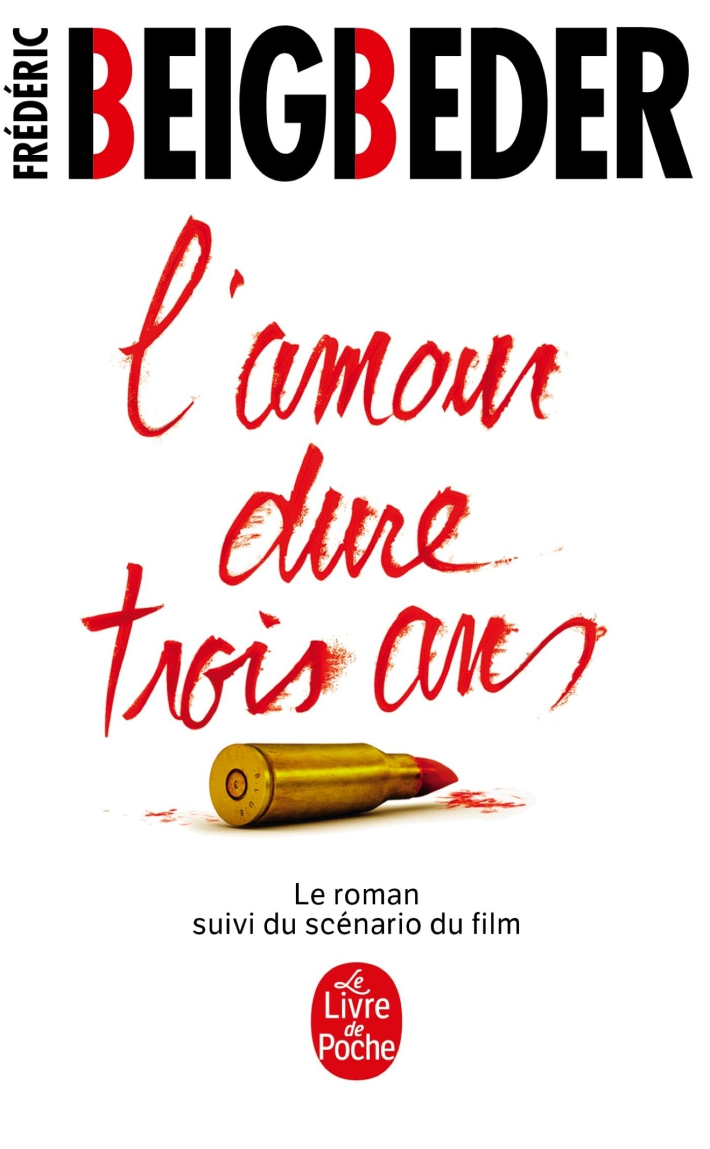 L'amour dure trois ans: Le roman suivi le scénario du film Contemporary literature
