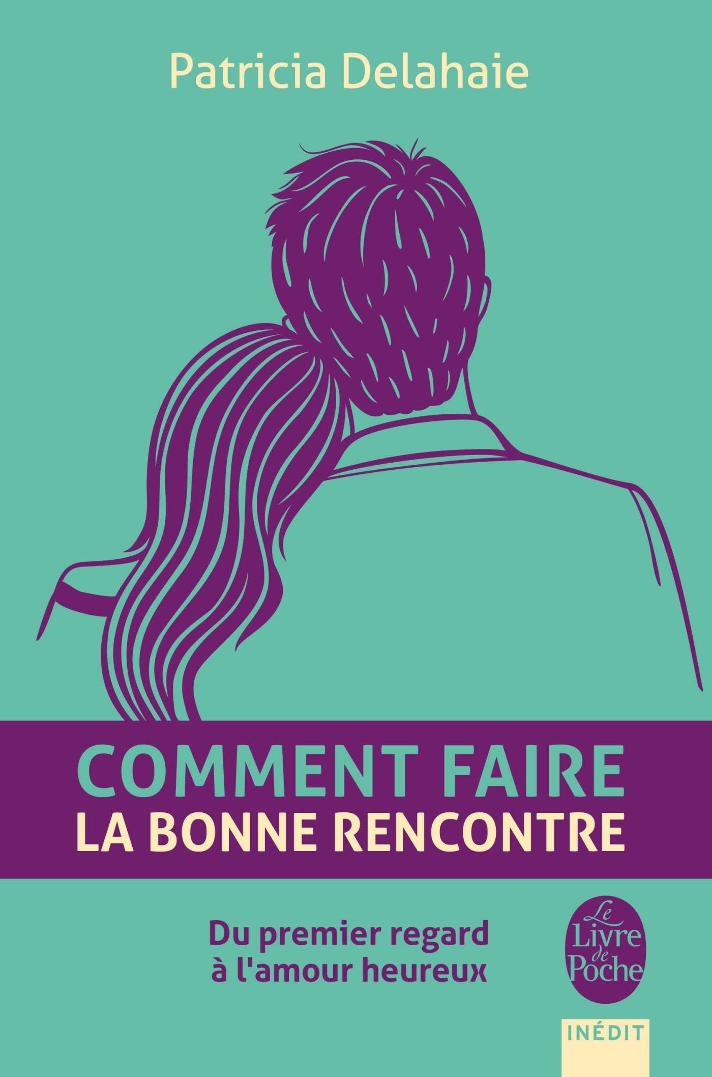 Comment faire la bonne rencontre: Du premier regard à l'amour heureux Books