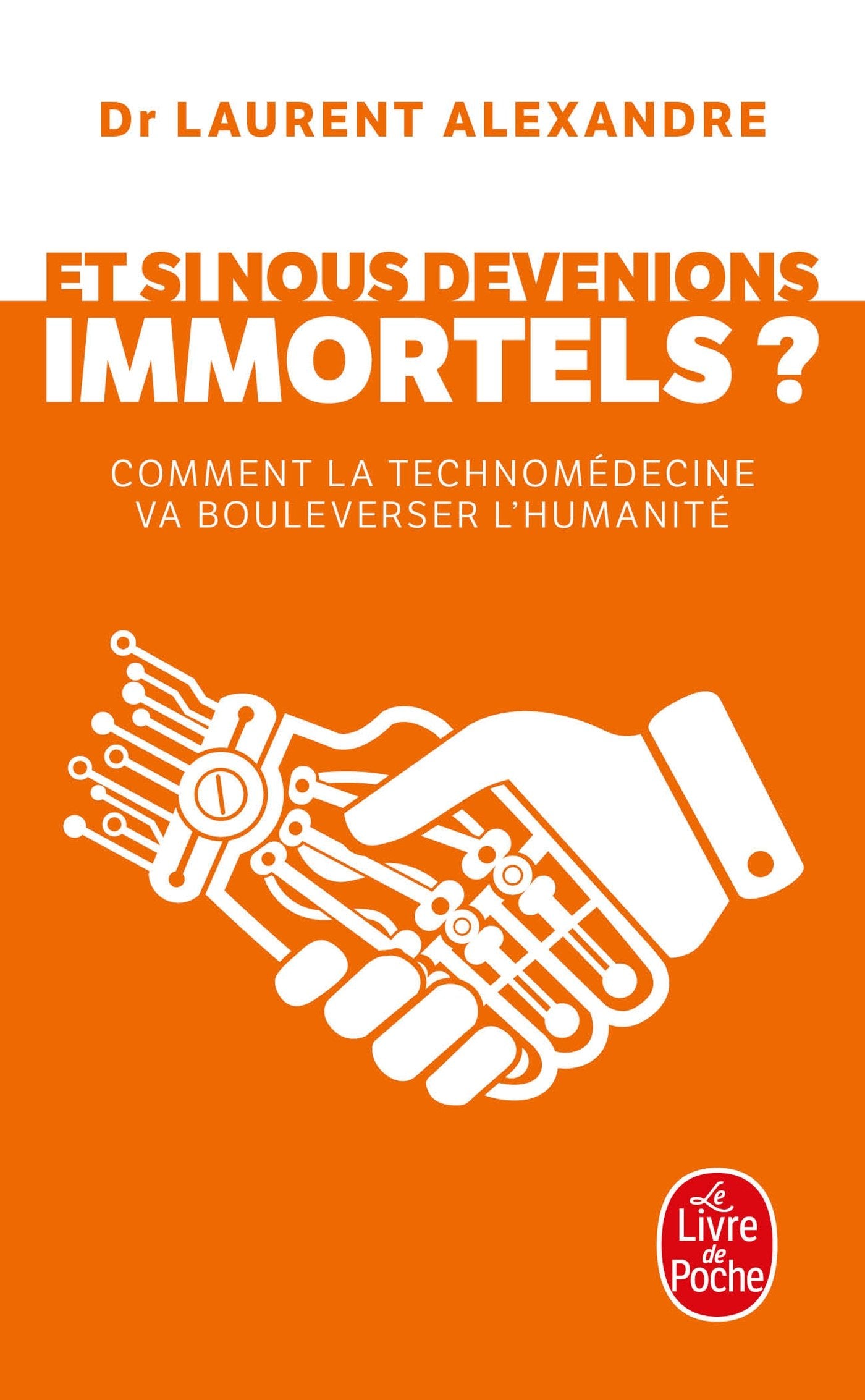 Et si nous devenions immortels ?: Comment la technomédecine va bouleverser l humanité Medicine
