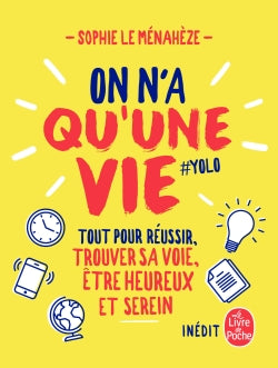 On n'a qu'une vie : tout pour réussir, trouver sa voie, être heureux et serein : #Yolo Books