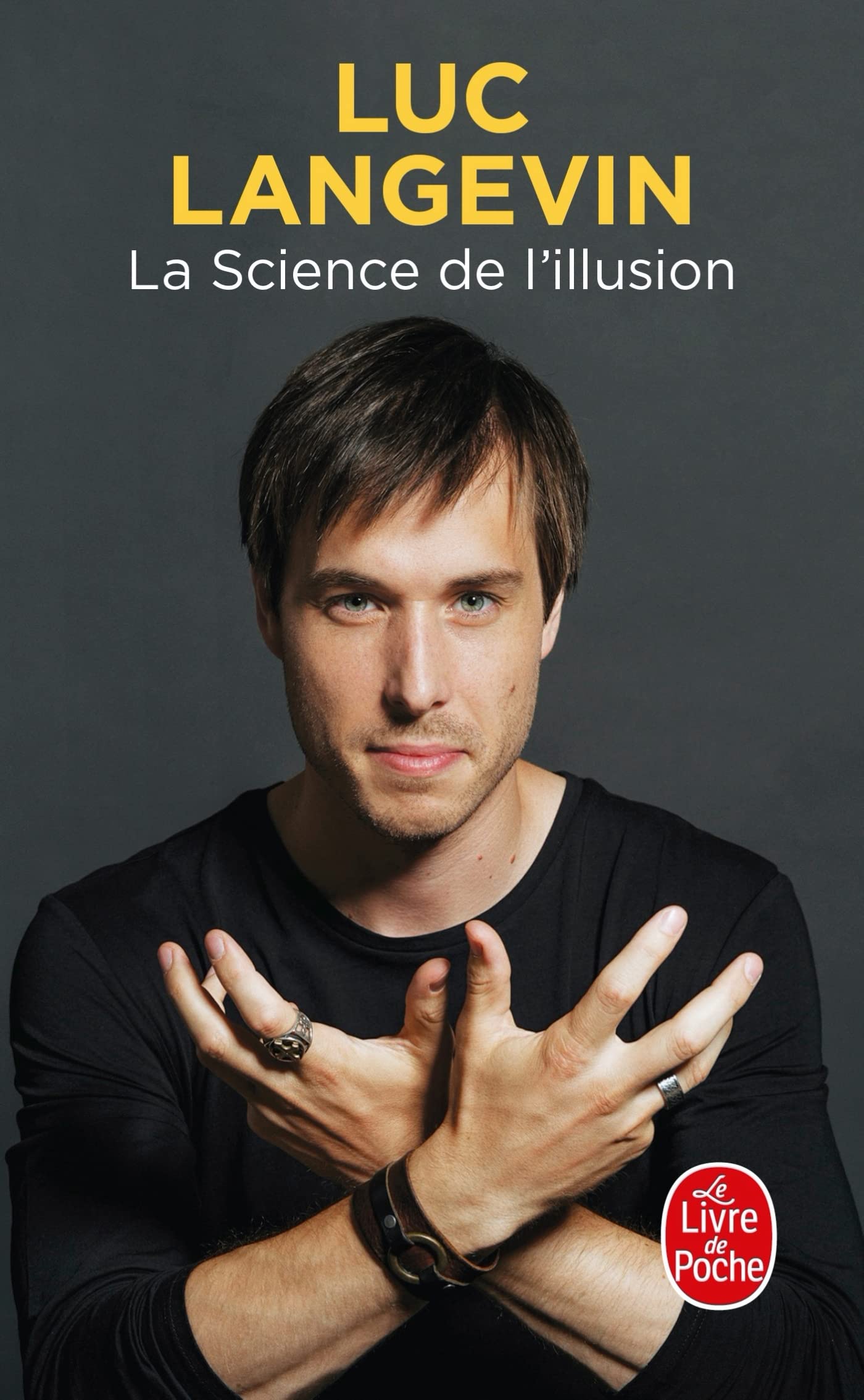 La Science de l'illusion: Décrypter le réel, découvrir les failles du cerveau et repousser les limites de l'impossible Essays & Short Stories