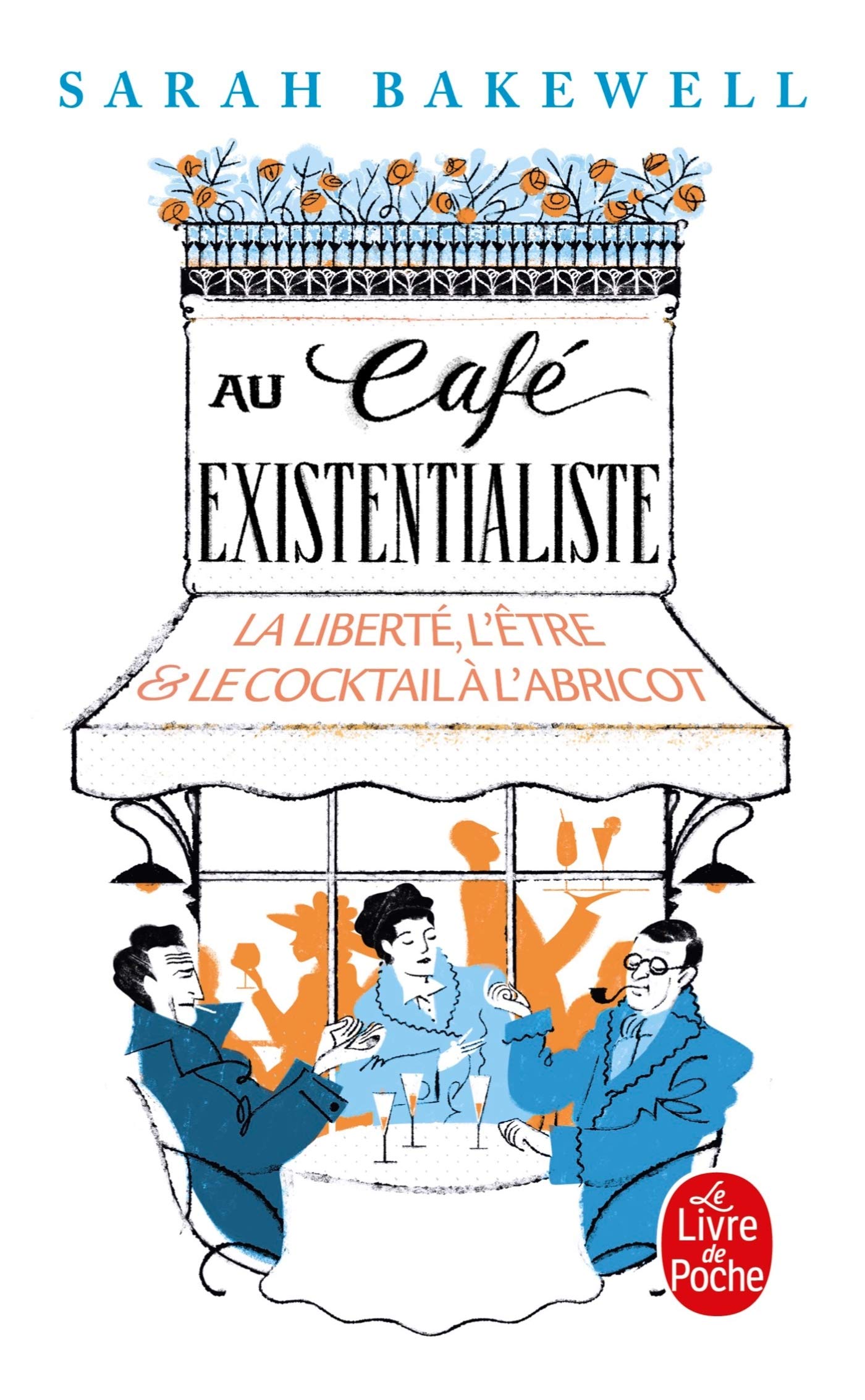 Au cafe existentaliste: La liberté, l'être & le cocktail à l'abricot Philosophy