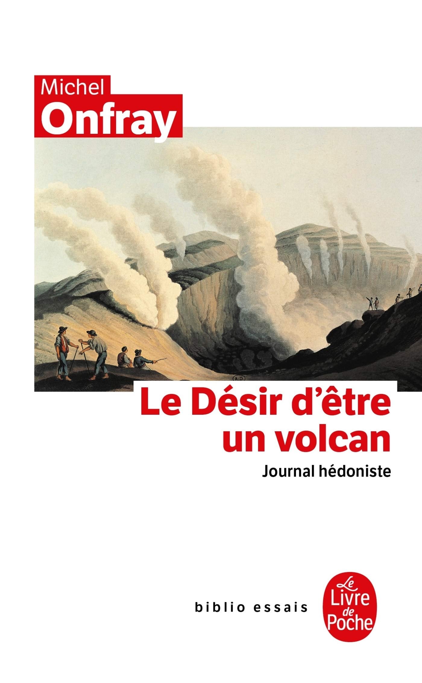 Le desir d'être un volcan: Journal hédoniste Philosophy