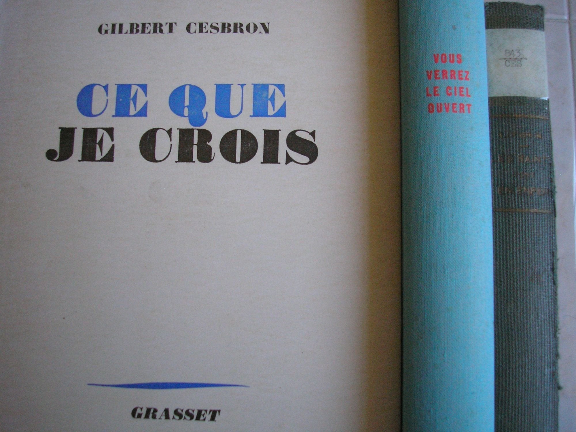 gilbert cesbron - lot 3 livres : ce que je crois - vous verrez le ciel ouvert - les saints vont en enfer book