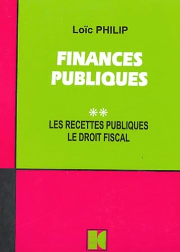 Finances publiques,tome 2 : Les recettes publiques, Le droit fiscal. book