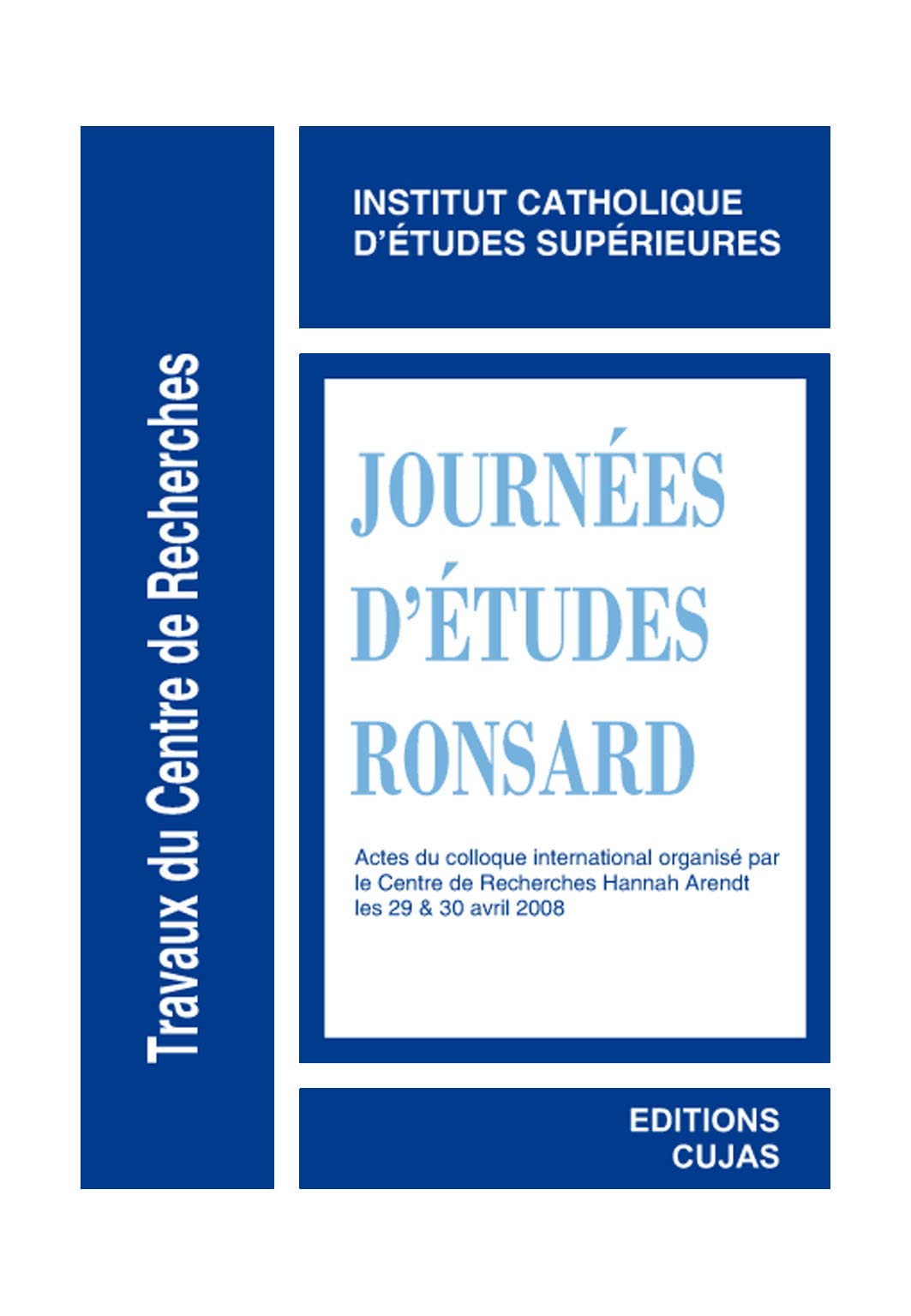 Journées d'études Ronsard: Actes du colloque, les 29 et 30 avril 2008, La Roche-sur-Yon organisé par le Centre de recherches Hannah Arendt book
