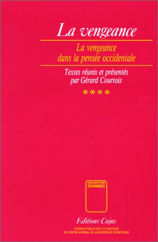 La Vengeance : études d'ethnologie, d'histoire et de philosophie. Vol. 4. La vengeance dans la pensée occidentale book