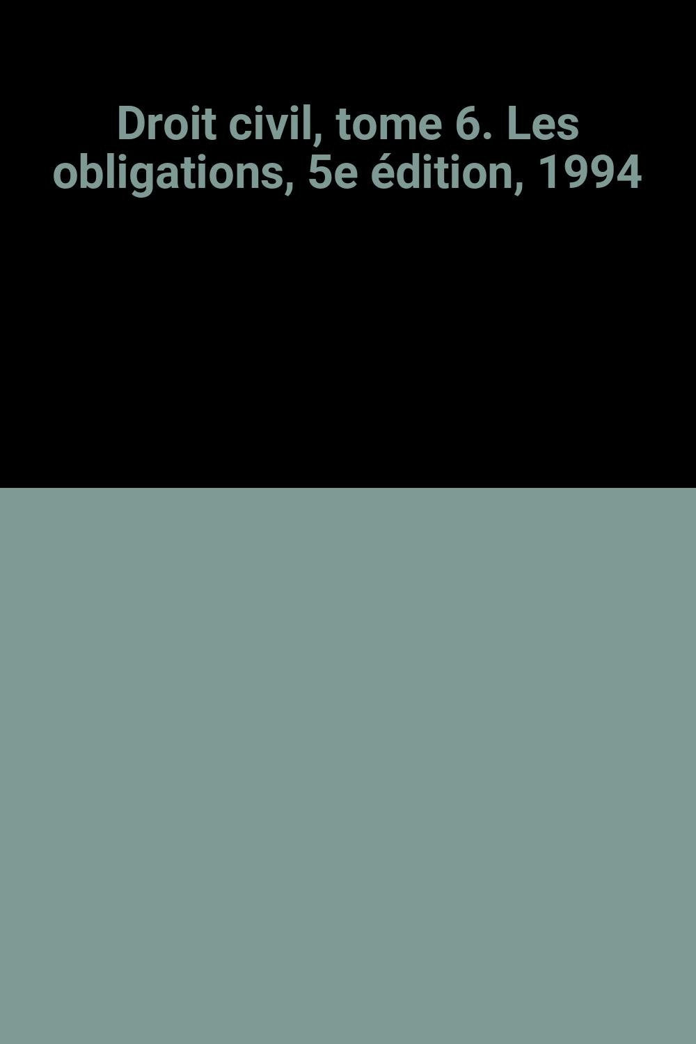Droit civil, tome 6. Les obligations, 5e édition, 1994 book