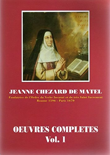 jeanne chezard de matel fondatrice de l'ordre du verbe incarné et du trés saint sacrement roanne 1596 paris 1670 - oeuvres completes volume 1 brouillon de la vie autographe book
