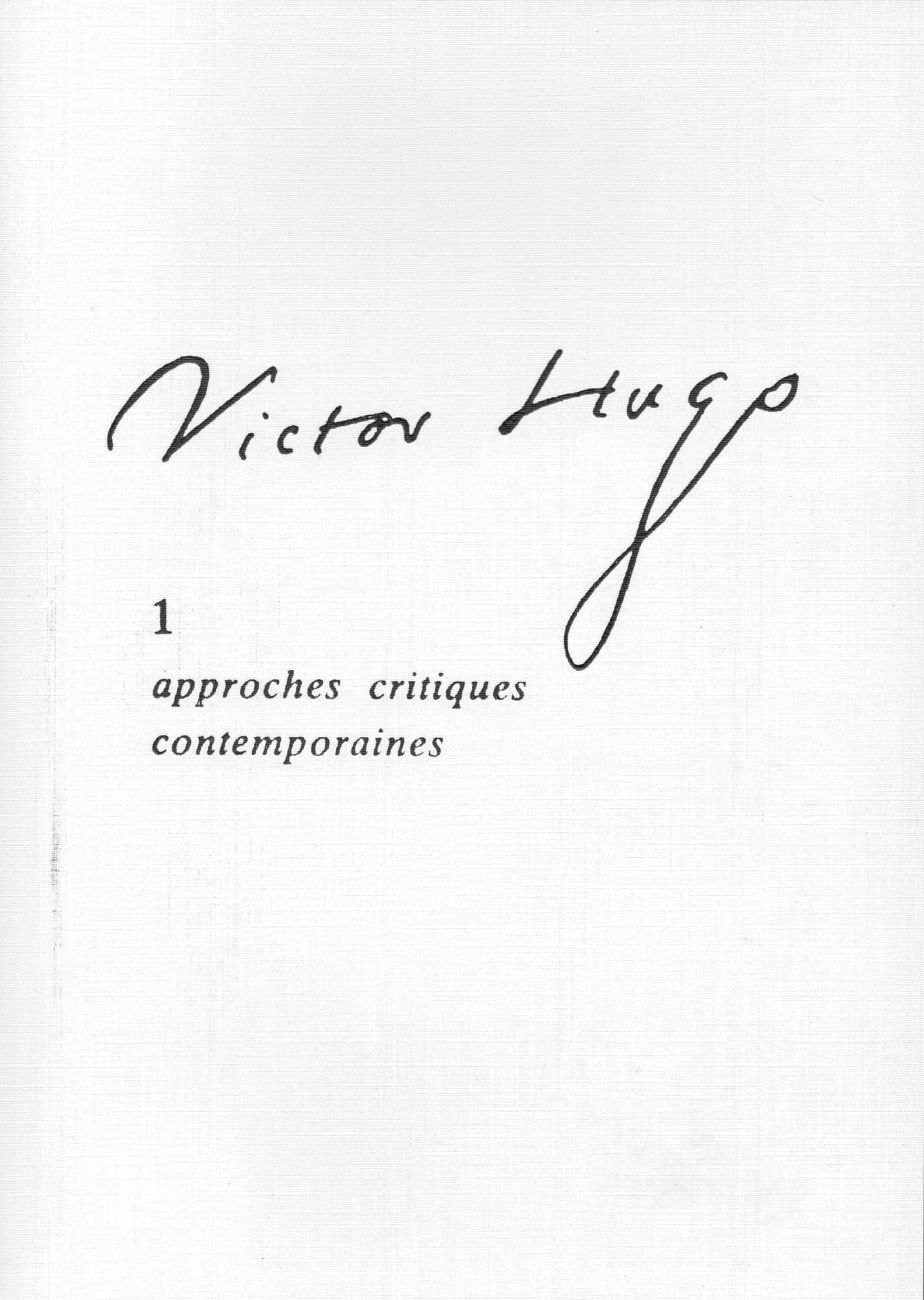 Victor Hugo. Vol. 1. Approches, critiques contemporaines book