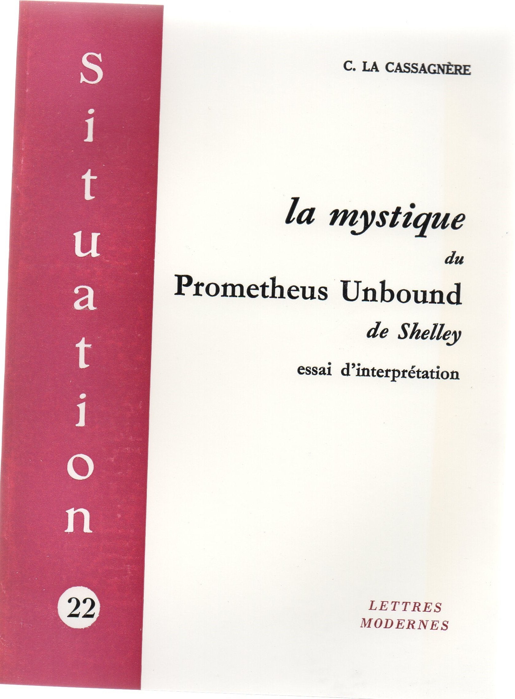 La mystique du Prometheus Unbound de Shelley : essai d'interprétation C. La Cassagnère book