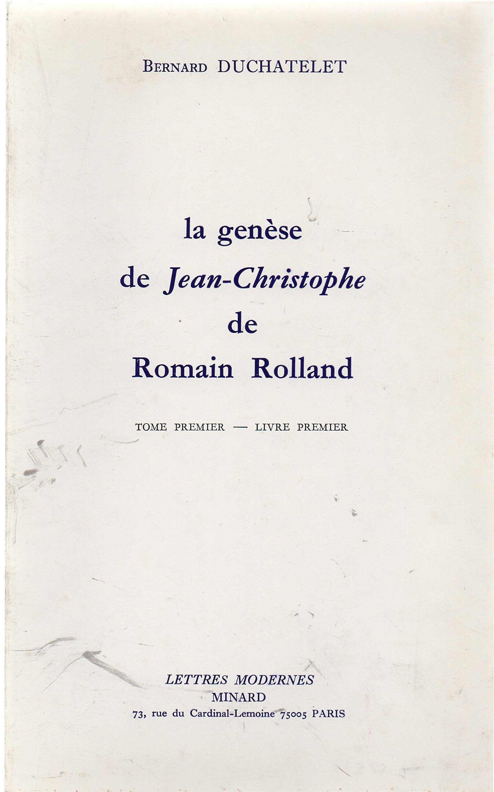 La Genèse de `Jean-Christophe' de Romain Rolland : 01 : La Préhistoire de `Jean-Christophe' (1886-1889) Books