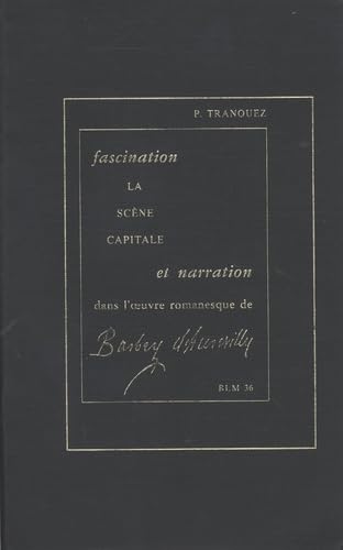 Fascination et narration dans l'oeuvre romanesque de Barbey d'Aurevilly La scène capitale book