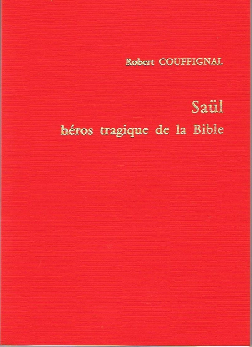 Saül, héros tragique de la Bible : étude littéraire du récit de son règne d'après les Livres de Samuel (IS IX-XXXI et 2S I) book